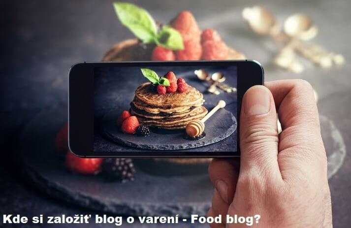 Kde si založiť blog o varení - Food blog?