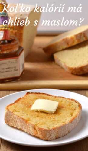 Koľko kalórií má chlieb s maslom?