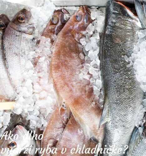 Ako dlho vydrží ryba v chladničke?